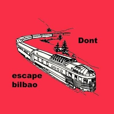 Dont escape Bilbao
