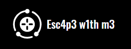 Esc4p3 w1th m3