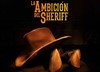 La Ambición del Sheriff