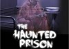 The haunted prison