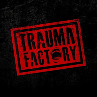 Trauma Factory