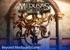 Beyond Medusas's Gate